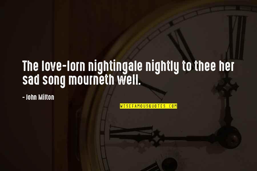 Florida Tumblr Quotes By John Milton: The love-lorn nightingale nightly to thee her sad