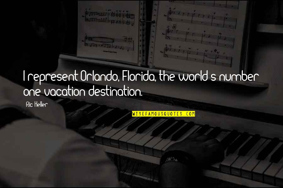 Florida Vacation Quotes By Ric Keller: I represent Orlando, Florida, the world's number one