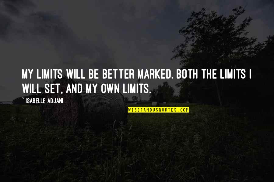 Florida Work Comp Quotes By Isabelle Adjani: My limits will be better marked. Both the