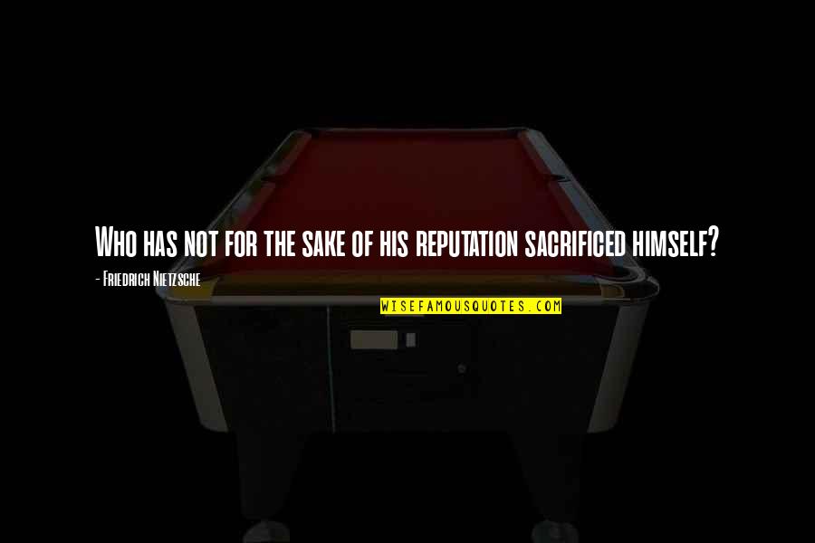 Floridalma Vasquez Quotes By Friedrich Nietzsche: Who has not for the sake of his Floridalma Vasquez Quotes By Friedrich Nietzsche: Who has not for the sake of his