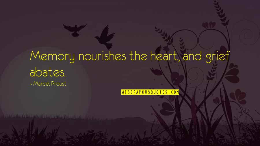 Florient Nl Quotes By Marcel Proust: Memory nourishes the heart, and grief abates. Florient Nl Quotes By Marcel Proust: Memory nourishes the heart, and grief abates.