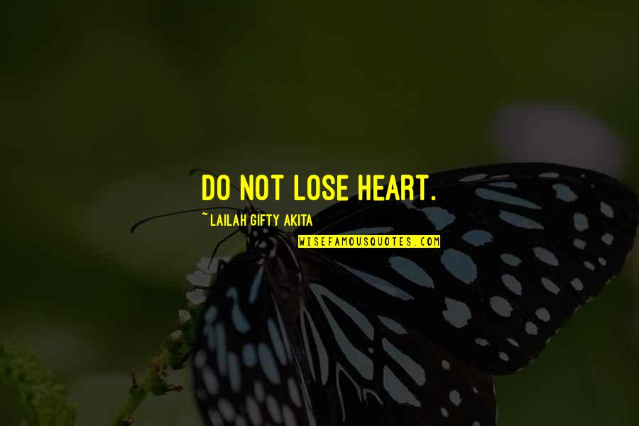 Florindo Volpacchio Quotes By Lailah Gifty Akita: Do not lose heart.
