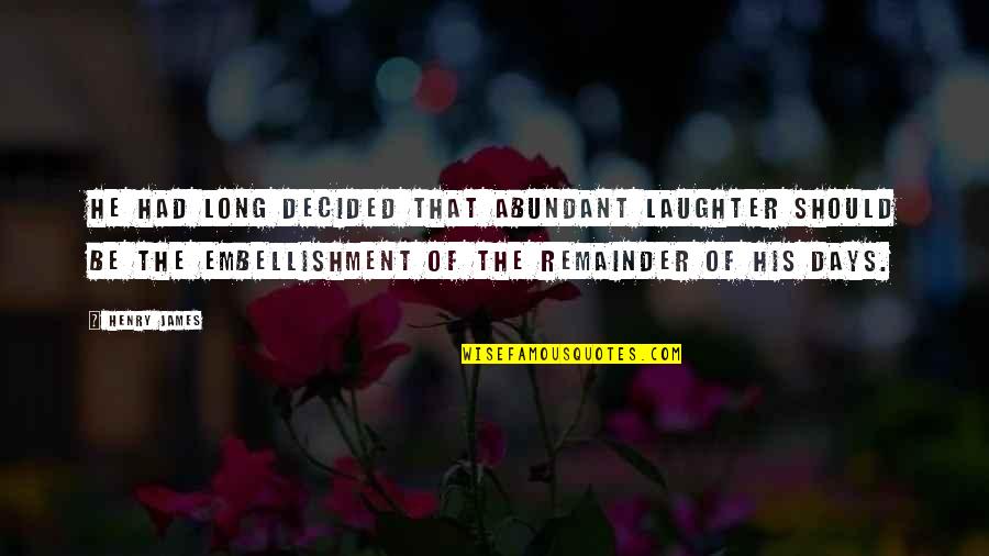 Florinef Quotes By Henry James: He had long decided that abundant laughter should Florinef Quotes By Henry James: He had long decided that abundant laughter should