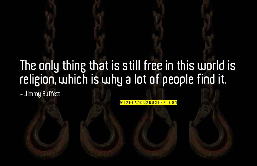 Florinel Coman Quotes By Jimmy Buffett: The only thing that is still free in