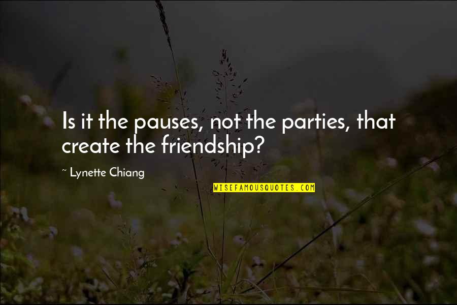 Floripes Maria Quotes By Lynette Chiang: Is it the pauses, not the parties, that