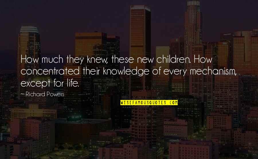 Floristry Cortland Quotes By Richard Powers: How much they knew, these new children. How