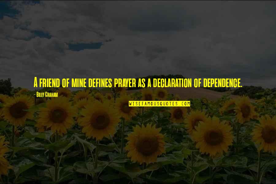 Florists Online Quotes By Billy Graham: A friend of mine defines prayer as a