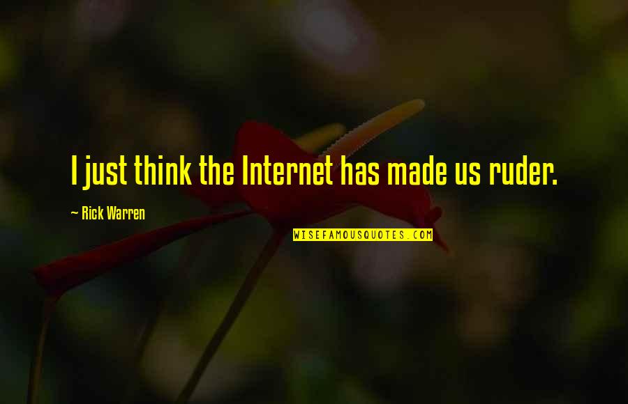 Florists Online Quotes By Rick Warren: I just think the Internet has made us
