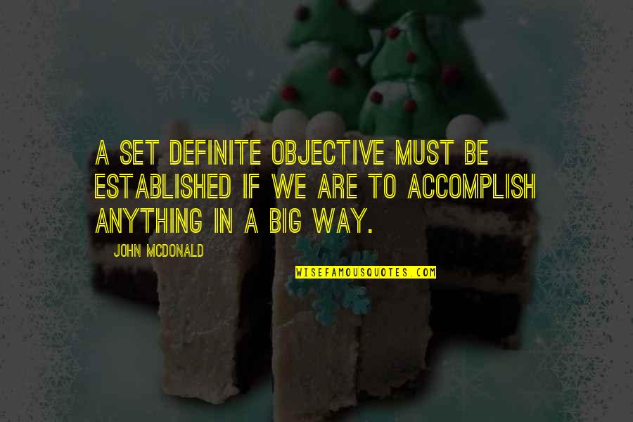 Florus Galus Quotes By John McDonald: A set definite objective must be established if Florus Galus Quotes By John McDonald: A set definite objective must be established if