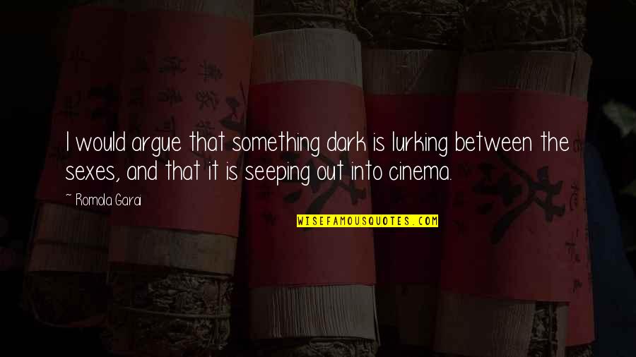 Florus Kpop Quotes By Romola Garai: I would argue that something dark is lurking