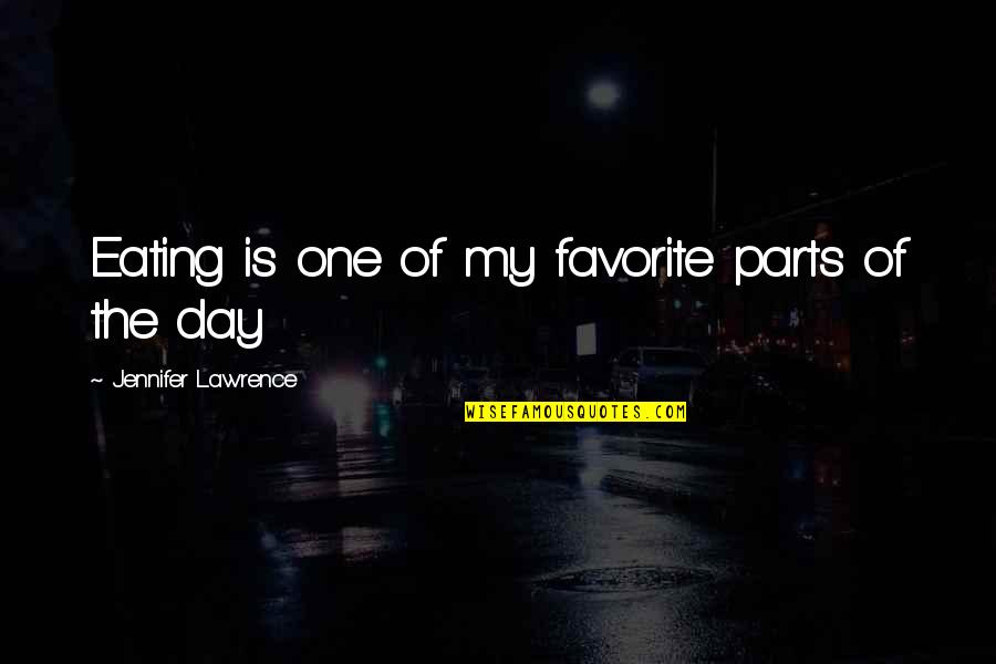 Florys Campground Quotes By Jennifer Lawrence: Eating is one of my favorite parts of Florys Campground Quotes By Jennifer Lawrence: Eating is one of my favorite parts of