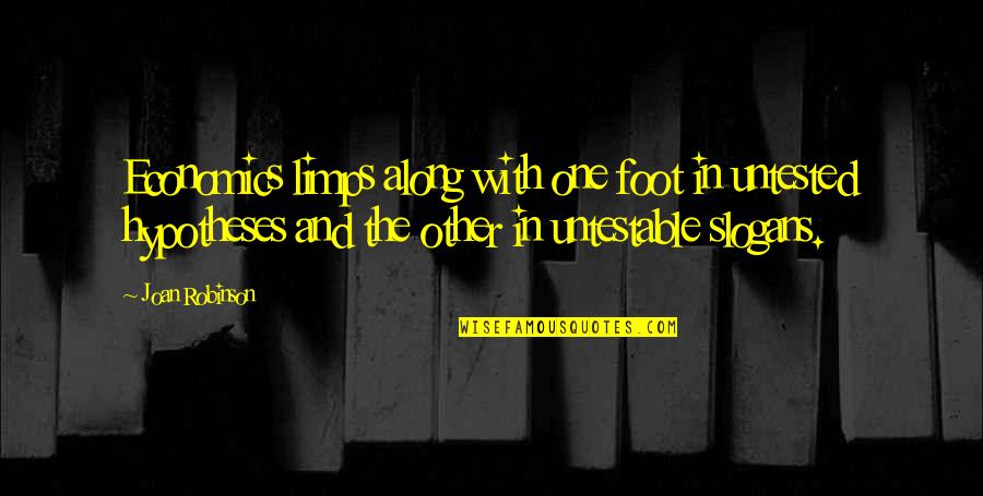 Florys Campground Quotes By Joan Robinson: Economics limps along with one foot in untested Florys Campground Quotes By Joan Robinson: Economics limps along with one foot in untested