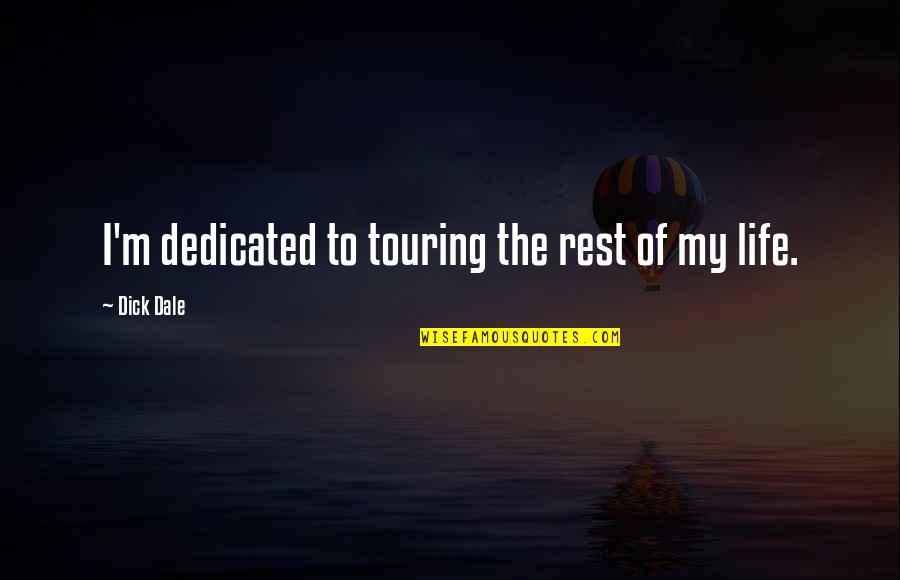 Floryshine Quotes By Dick Dale: I'm dedicated to touring the rest of my Floryshine Quotes By Dick Dale: I'm dedicated to touring the rest of my