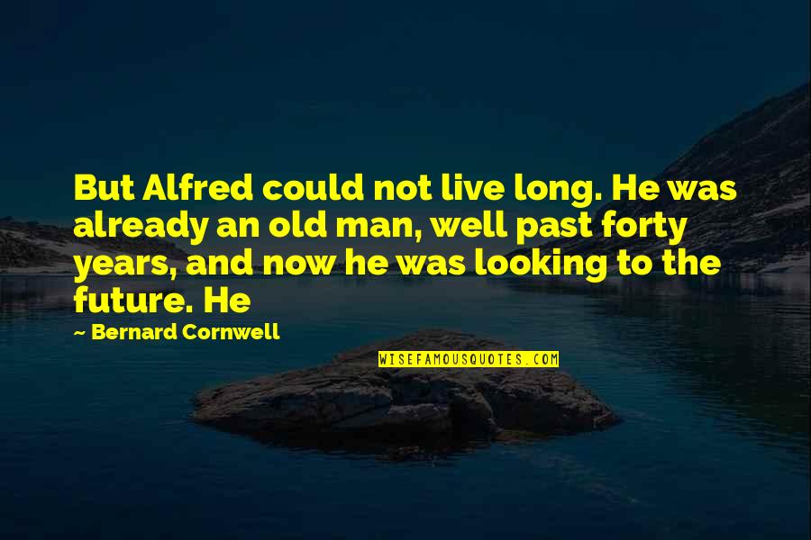 Floss Quotes By Bernard Cornwell: But Alfred could not live long. He was