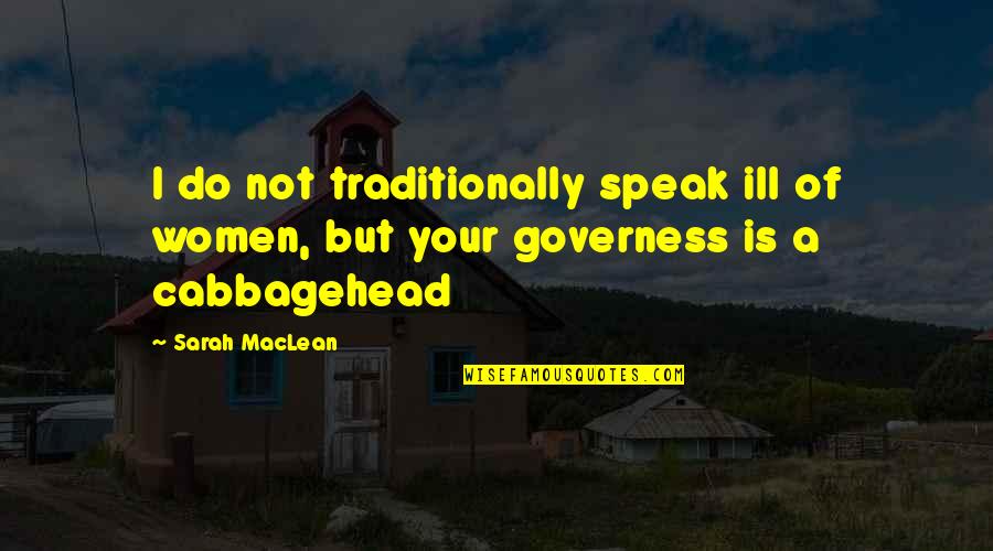Flossier Quotes By Sarah MacLean: I do not traditionally speak ill of women,