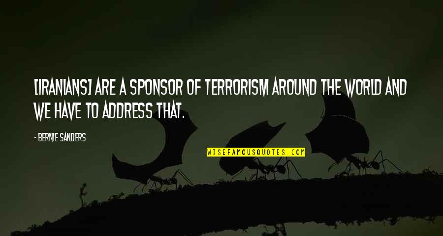 Flossy Shoes Quotes By Bernie Sanders: [Iranians] are a sponsor of terrorism around the
