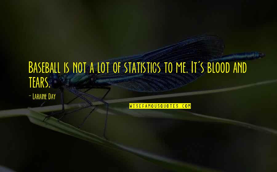 Flotadores O Quotes By Laraine Day: Baseball is not a lot of statistics to