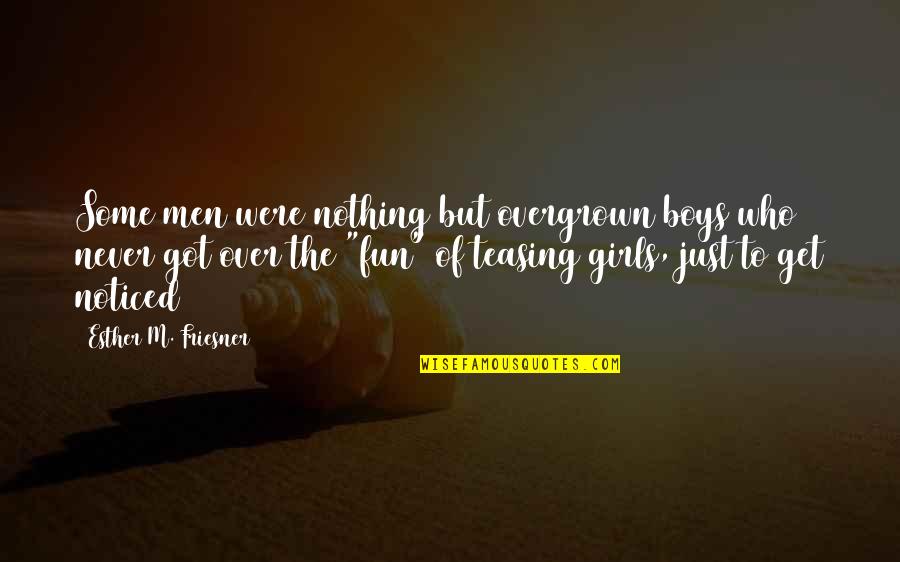 Flotantes Quotes By Esther M. Friesner: Some men were nothing but overgrown boys who Flotantes Quotes By Esther M. Friesner: Some men were nothing but overgrown boys who