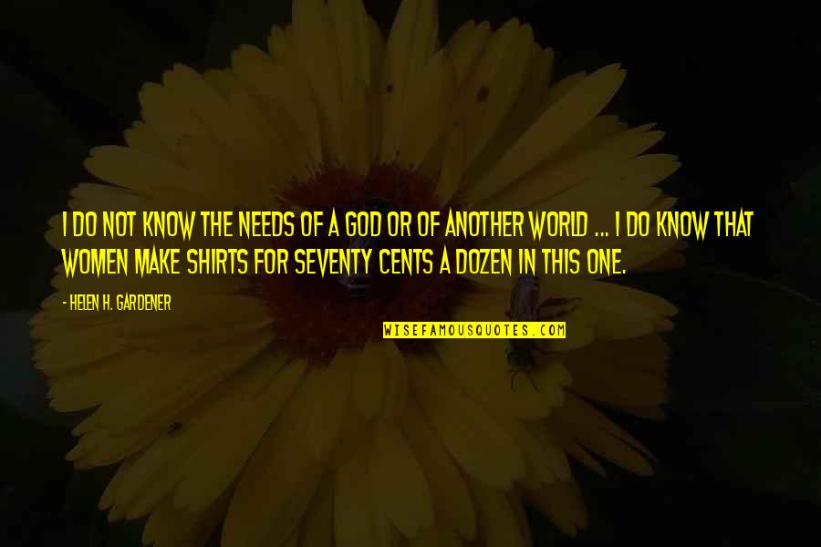 Floten Quotes By Helen H. Gardener: I do not know the needs of a Floten Quotes By Helen H. Gardener: I do not know the needs of a