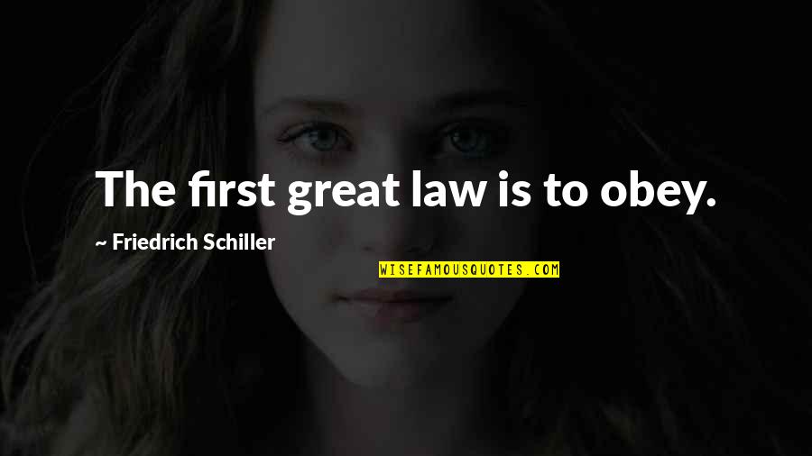 Flotilla Quotes By Friedrich Schiller: The first great law is to obey. Flotilla Quotes By Friedrich Schiller: The first great law is to obey.