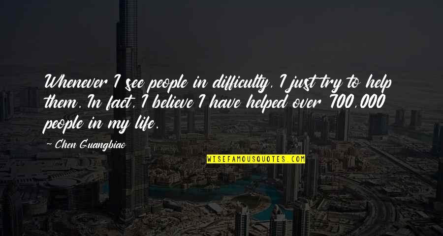 Flotillas For The Beach Quotes By Chen Guangbiao: Whenever I see people in difficulty, I just Flotillas For The Beach Quotes By Chen Guangbiao: Whenever I see people in difficulty, I just