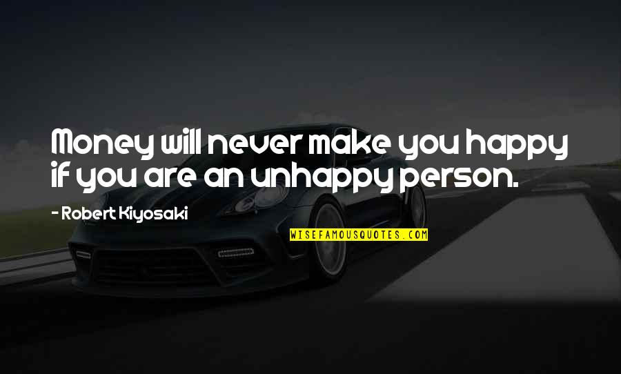 Flotsam And Jetsam Quotes By Robert Kiyosaki: Money will never make you happy if you