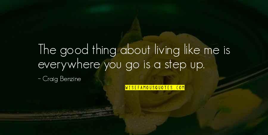 Flott Quotes By Craig Benzine: The good thing about living like me is