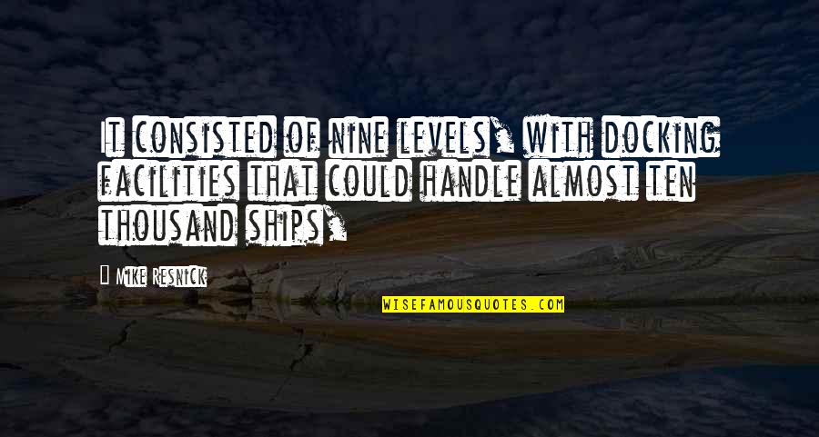 Flott Quotes By Mike Resnick: It consisted of nine levels, with docking facilities