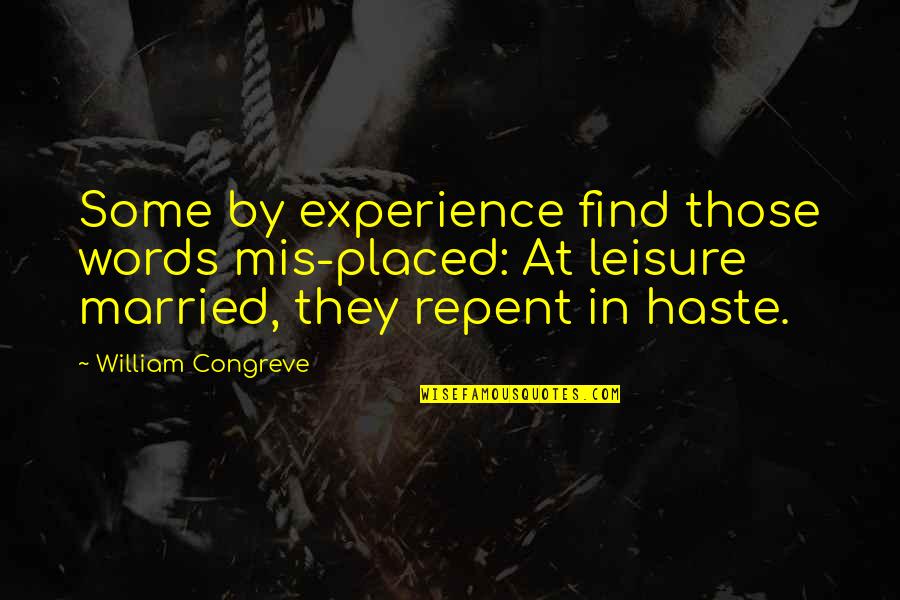 Flotterstone Quotes By William Congreve: Some by experience find those words mis-placed: At