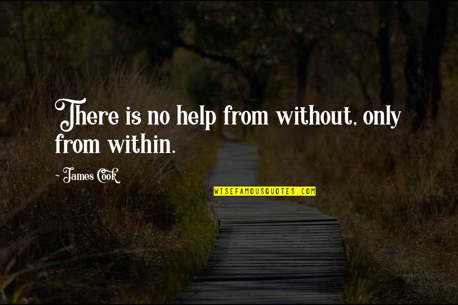 Flottweg Quotes By James Cook: There is no help from without, only from Flottweg Quotes By James Cook: There is no help from without, only from