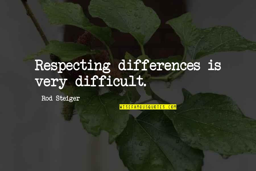 Flounced Sleeves Quotes By Rod Steiger: Respecting differences is very difficult.