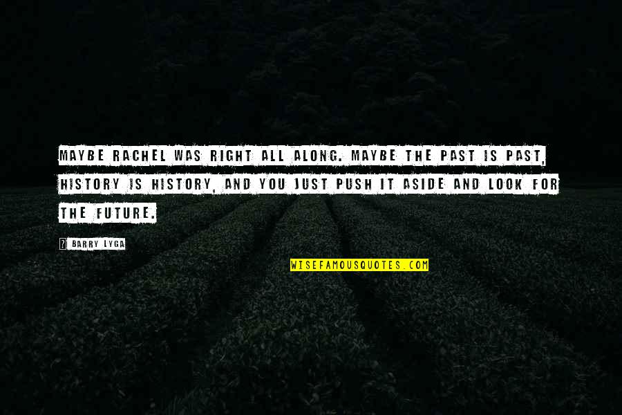 Floundered Beach Quotes By Barry Lyga: Maybe Rachel was right all along. Maybe the Floundered Beach Quotes By Barry Lyga: Maybe Rachel was right all along. Maybe the