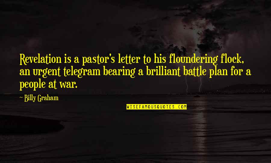 Floundering Quotes By Billy Graham: Revelation is a pastor's letter to his floundering