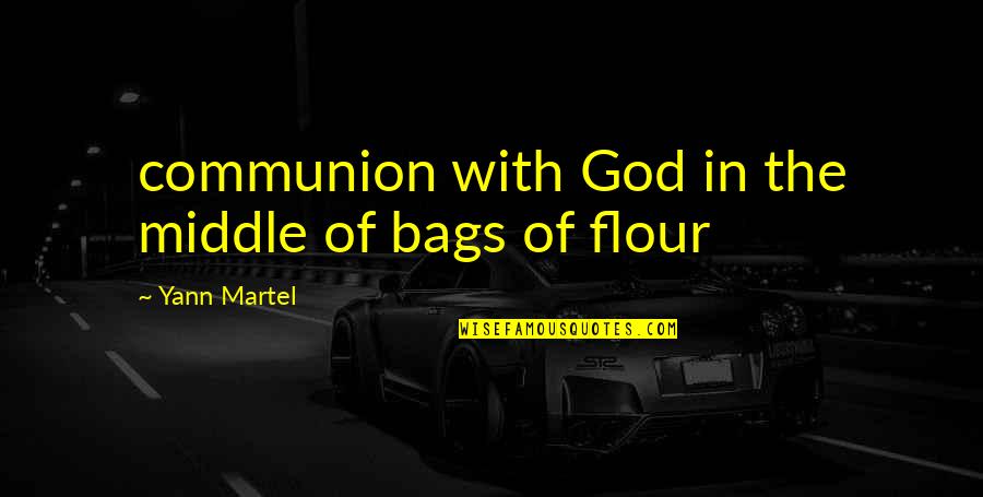 Flour Quotes By Yann Martel: communion with God in the middle of bags Flour Quotes By Yann Martel: communion with God in the middle of bags