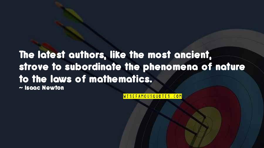Flourens Quotes By Isaac Newton: The latest authors, like the most ancient, strove