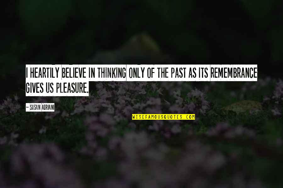 Flouriish Quotes By Susan Adriani: I heartily believe in thinking only of the Flouriish Quotes By Susan Adriani: I heartily believe in thinking only of the