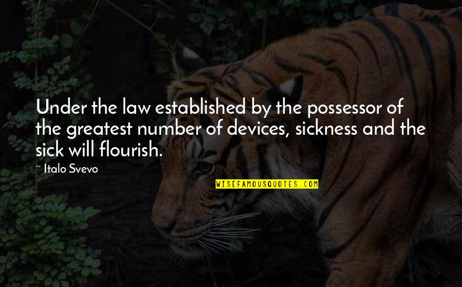 Flourish Quotes By Italo Svevo: Under the law established by the possessor of