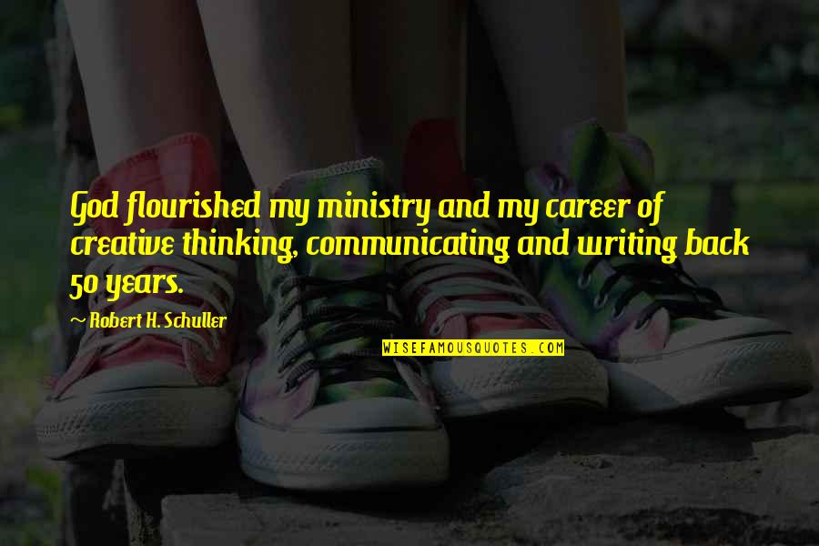 Flourished Quotes By Robert H. Schuller: God flourished my ministry and my career of Flourished Quotes By Robert H. Schuller: God flourished my ministry and my career of