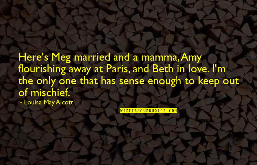 Flourishing Quotes By Louisa May Alcott: Here's Meg married and a mamma, Amy flourishing