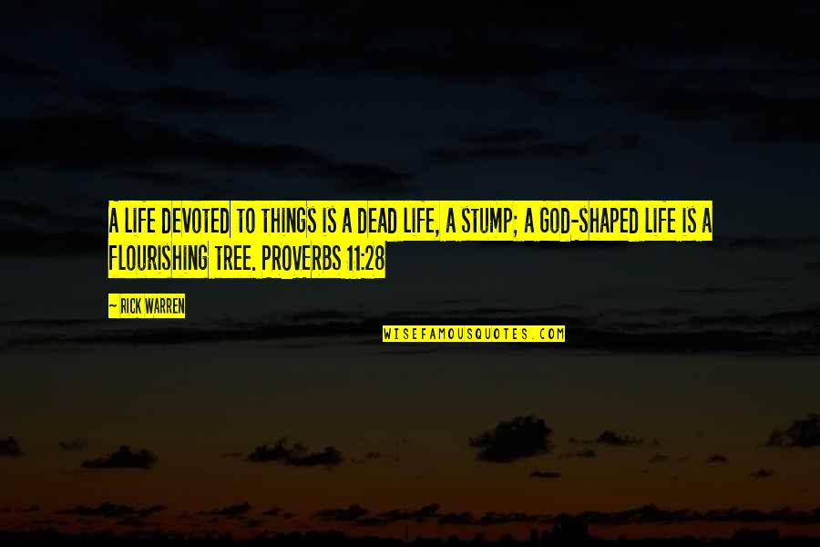 Flourishing Quotes By Rick Warren: A life devoted to things is a dead