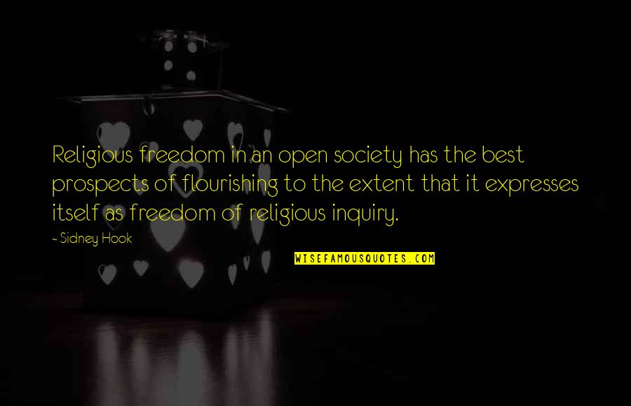 Flourishing Quotes By Sidney Hook: Religious freedom in an open society has the