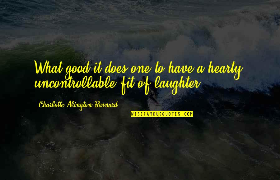 Flourless Quotes By Charlotte Alington Barnard: What good it does one to have a