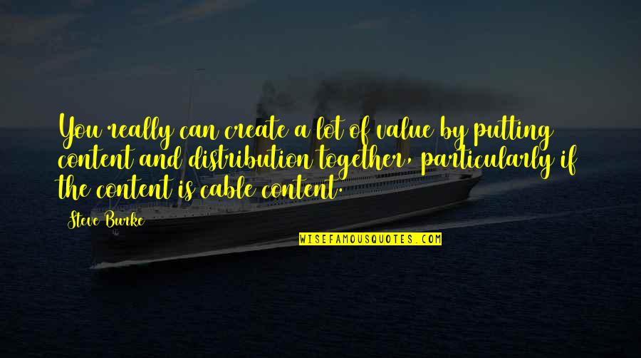 Flouter En Quotes By Steve Burke: You really can create a lot of value