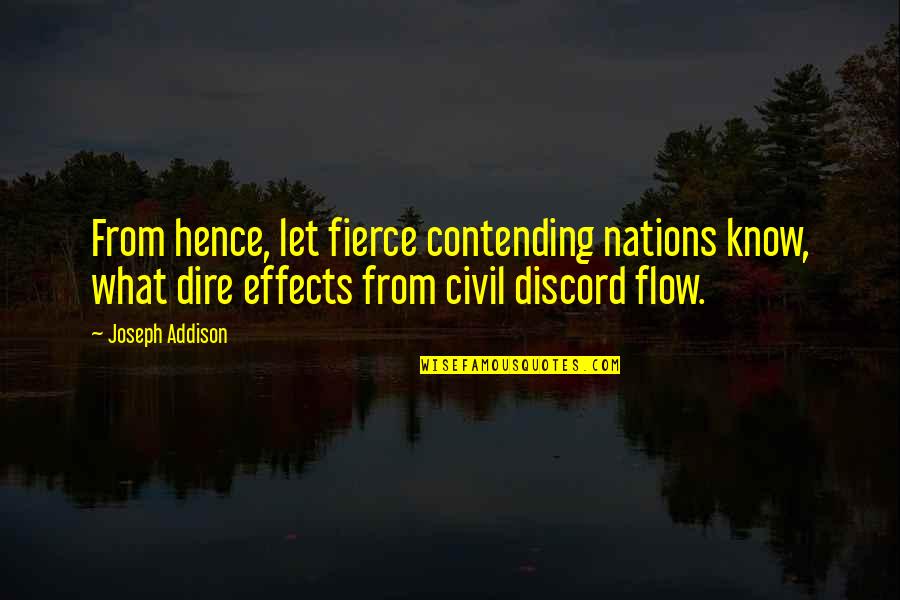 Flow From Quotes By Joseph Addison: From hence, let fierce contending nations know, what