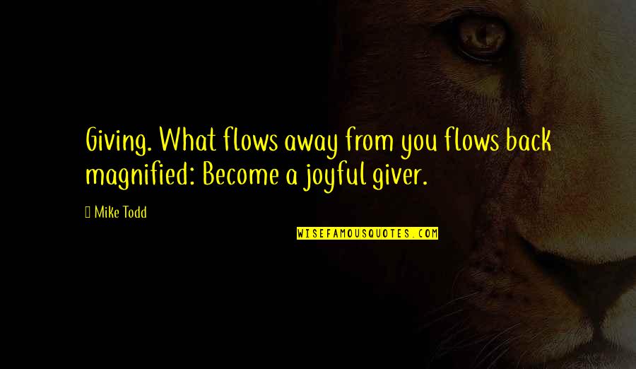 Flow From Quotes By Mike Todd: Giving. What flows away from you flows back