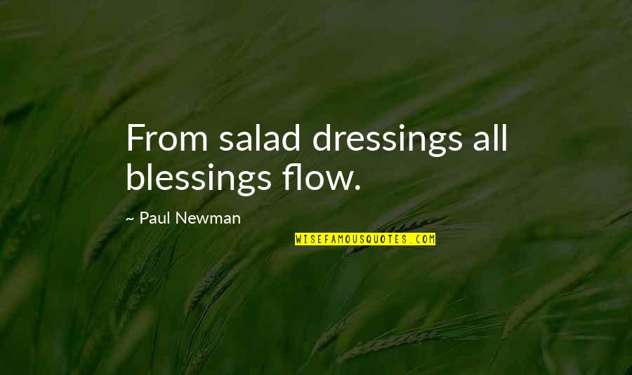 Flow From Quotes By Paul Newman: From salad dressings all blessings flow.