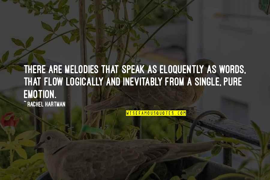 Flow From Quotes By Rachel Hartman: There are melodies that speak as eloquently as