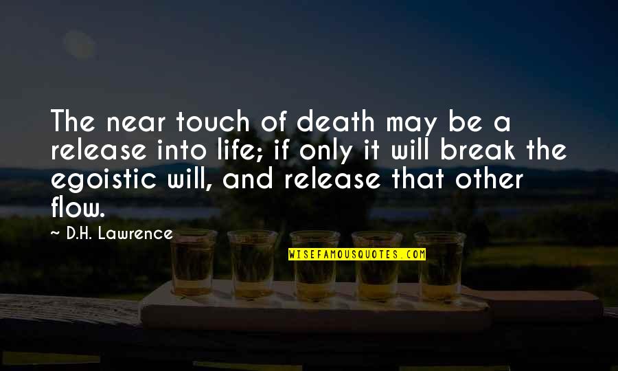 Flow Of Life Quotes By D.H. Lawrence: The near touch of death may be a
