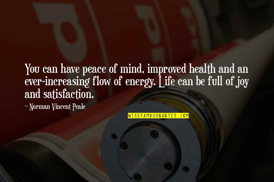 Flow Of Life Quotes By Norman Vincent Peale: You can have peace of mind, improved health