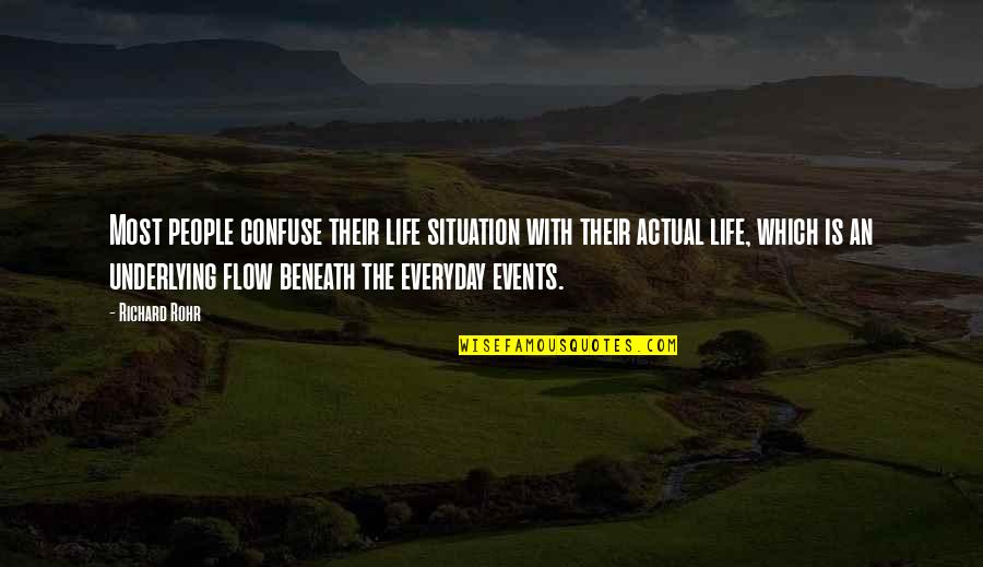 Flow Of Life Quotes By Richard Rohr: Most people confuse their life situation with their